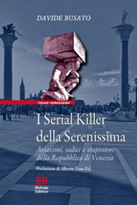 Clicca per leggere la scheda editoriale di I Serial Killer della Serenissima di Davide Busato