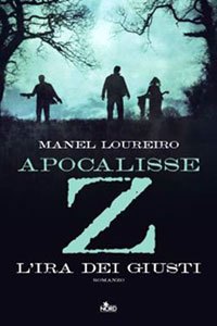 Clicca per leggere la scheda editoriale di Apocalisse Z: l'Ira dei Giusti di Manel Loureiro