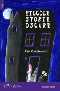 Clicca per leggere la scheda editoriale di Piccole storie oscure di Tina Caramanico