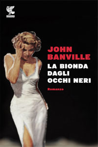 Clicca per leggere la scheda editoriale di La Bionda dagli Occhi Neri di John Banville