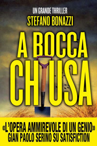 Clicca per leggere la scheda editoriale di A Bocca chiusa di Stefano Bonazzi