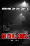 Marcello Gagliani Caputo - L'ultima corsa