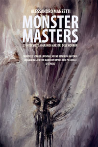 Clicca per leggere la scheda editoriale di Monster Masters  27 Interviste ai grandi maestri dellHorror internazionale di Alessandro Manzetti