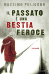 Massimo Polidoro - Il passato  una bestia feroce