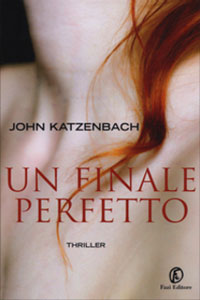 Clicca per leggere la scheda editoriale di Un Finale Perfetto di John Katzenbach