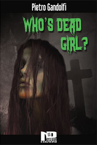 Clicca per leggere la scheda editoriale di Whos Dead Girl? di Pietro Gandolfi